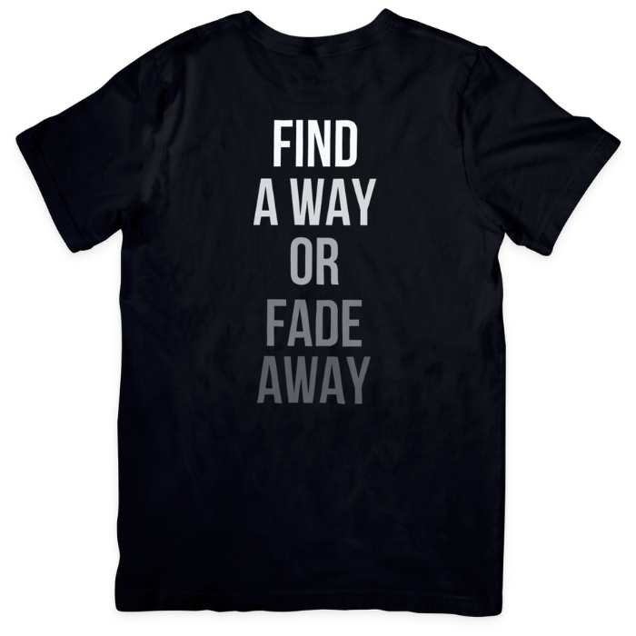 Find a Way or Fade Away Minimalist T-Shirt